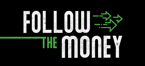 Follow the money
