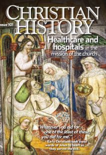Christian History Magazine - Issue 101 - Healthcare and Hospitals in the Mission of the Church