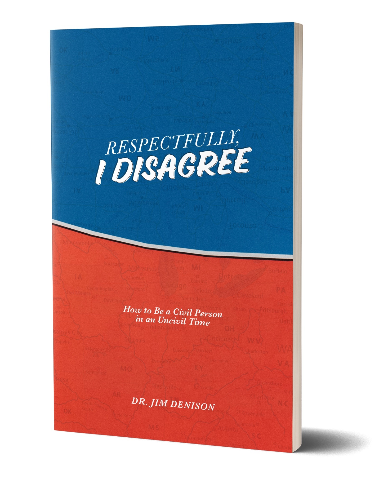 Respectfully, I Disagree: How to Be a Civil Person in an Uncivil Time