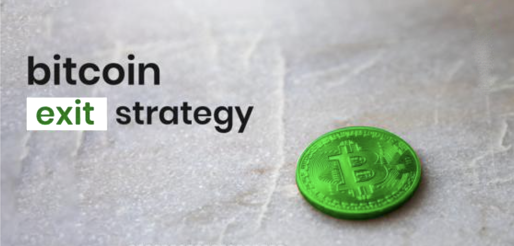 Bitcoin exit strategy