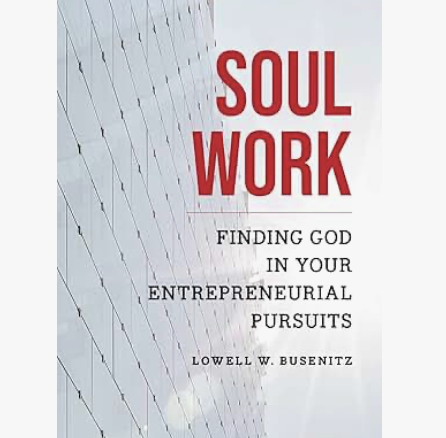 Soul Work: Finding God in Your Entrepreneurial Pursuits