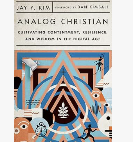 Analog Christian: Cultivating Contentment, Resilience, and Wisdom in the Digital Age
