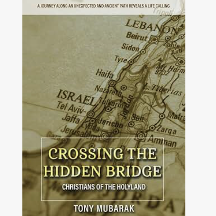 Crossing The Hidden Bridge: Christians of The Holyland