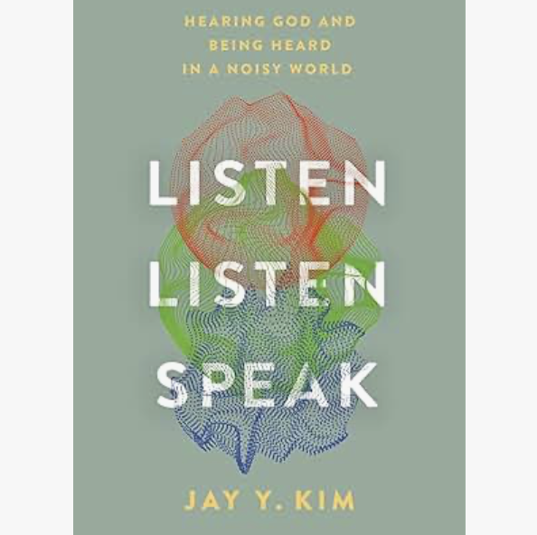 Listen, Listen, Speak: Hearing God and Being Heard in a Noisy World