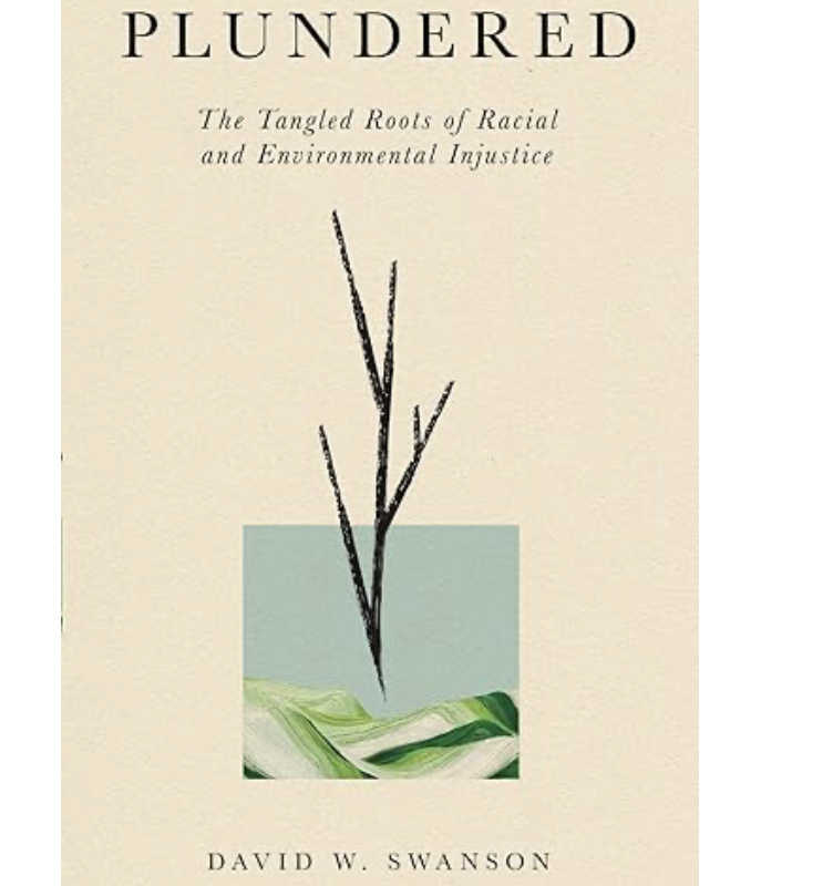 Plundered: The Tangled Roots of Racial and Environmental Injustice
