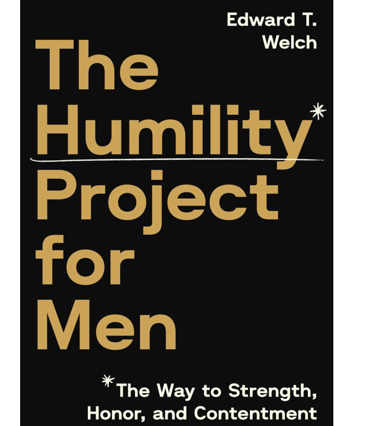 The Humility Project for Men: The Way to Strength, Honor, and Contentment