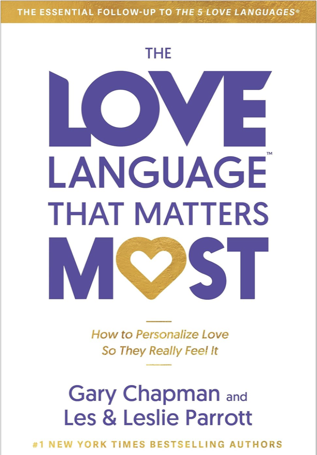 The Love Language™ That Matters Most: How to Personalize Love So They Really Feel It