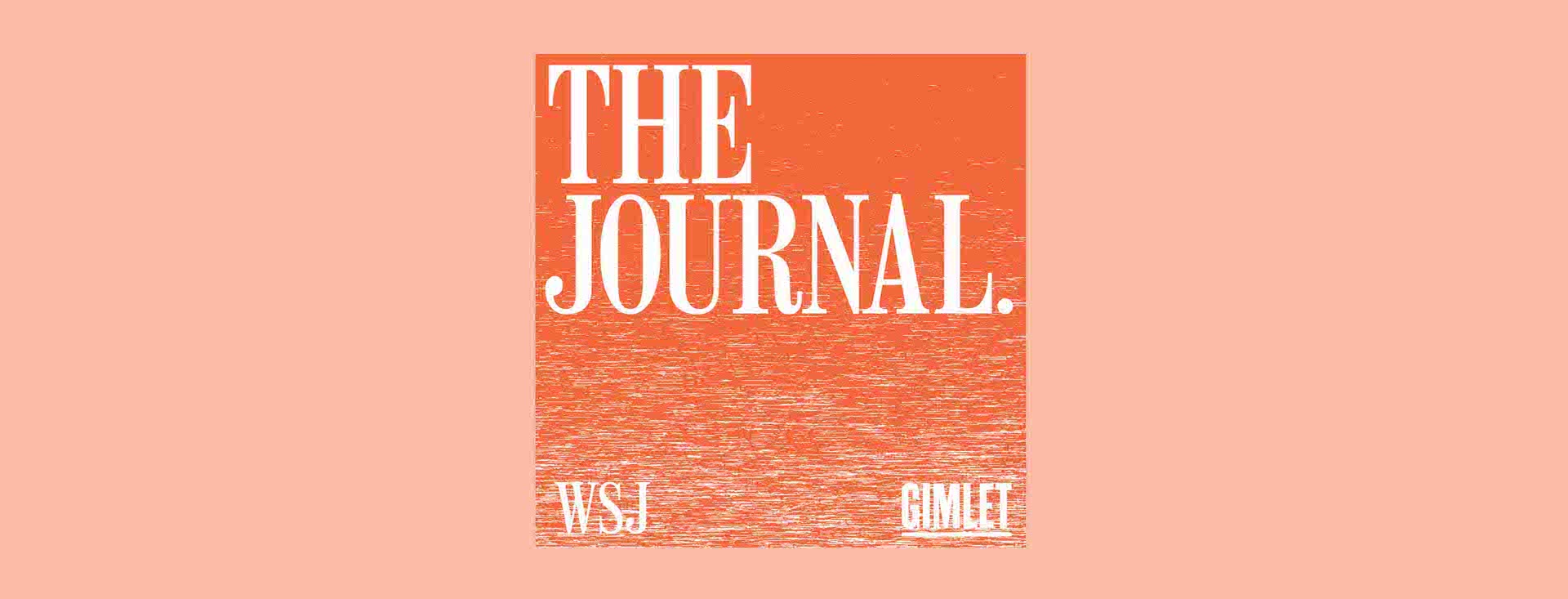 The Journal.  Podcast on Spotify