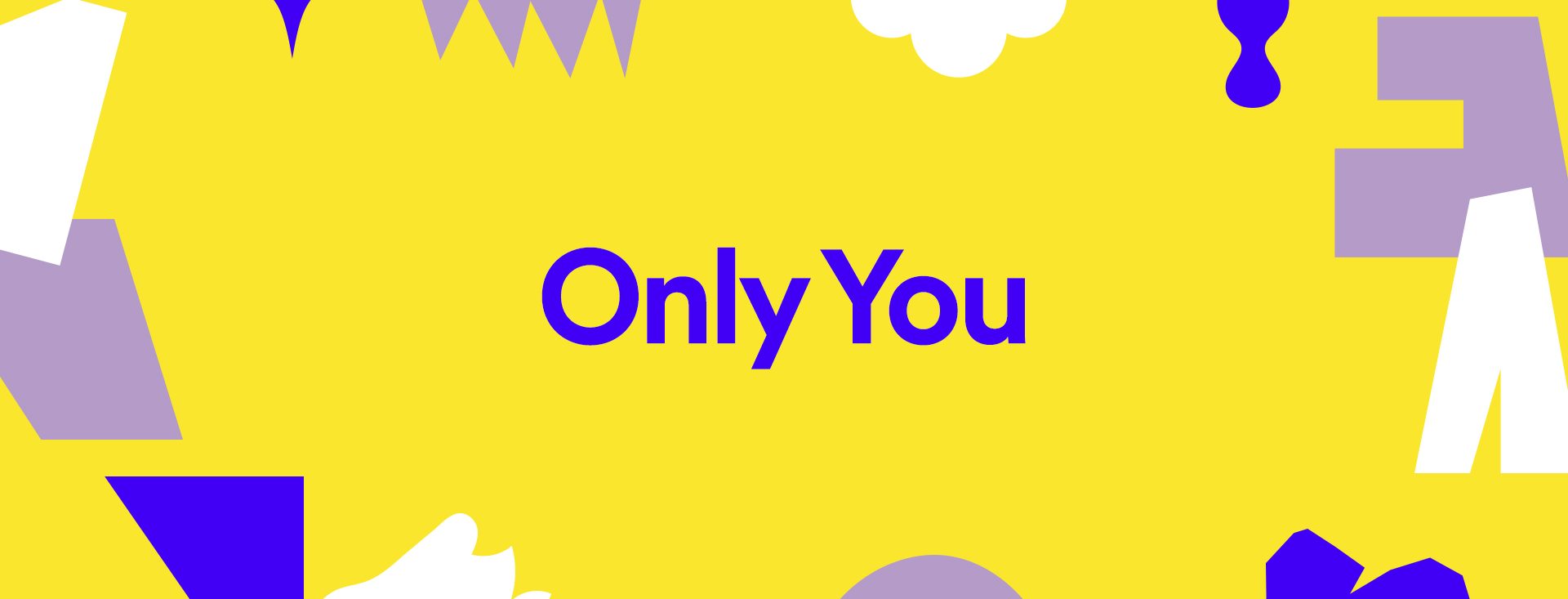 spotify only you