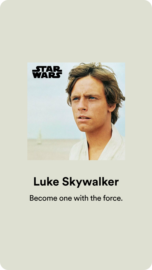 Image is of Luke Skywalker, a young male character Star Wars and includes the text "Become one with the force."