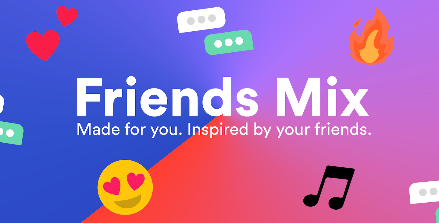 Friends Mix. Made for you. Inspired by your friends.