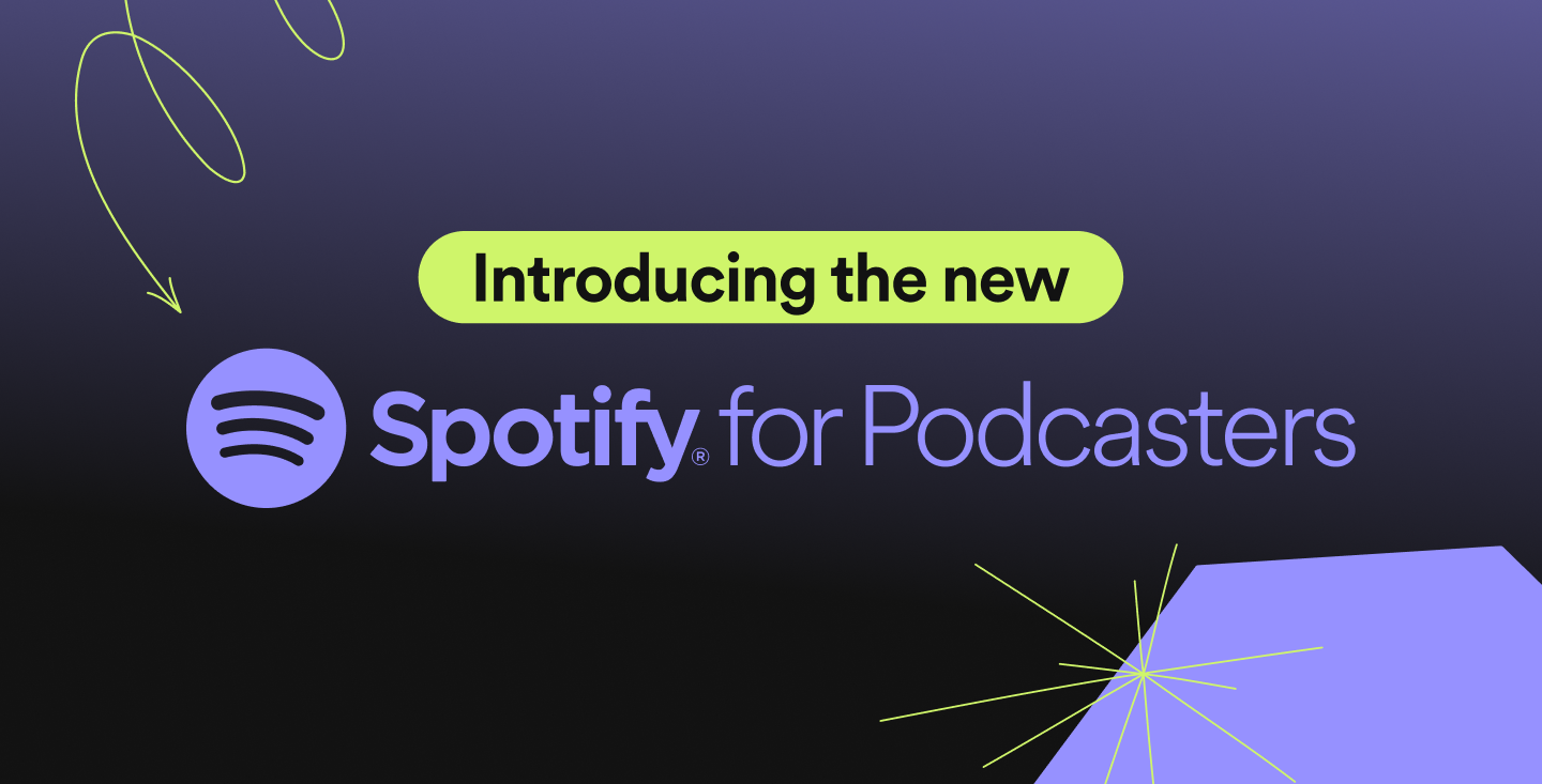 New Spotify for Podcasters Brings the Best of Spotify to All