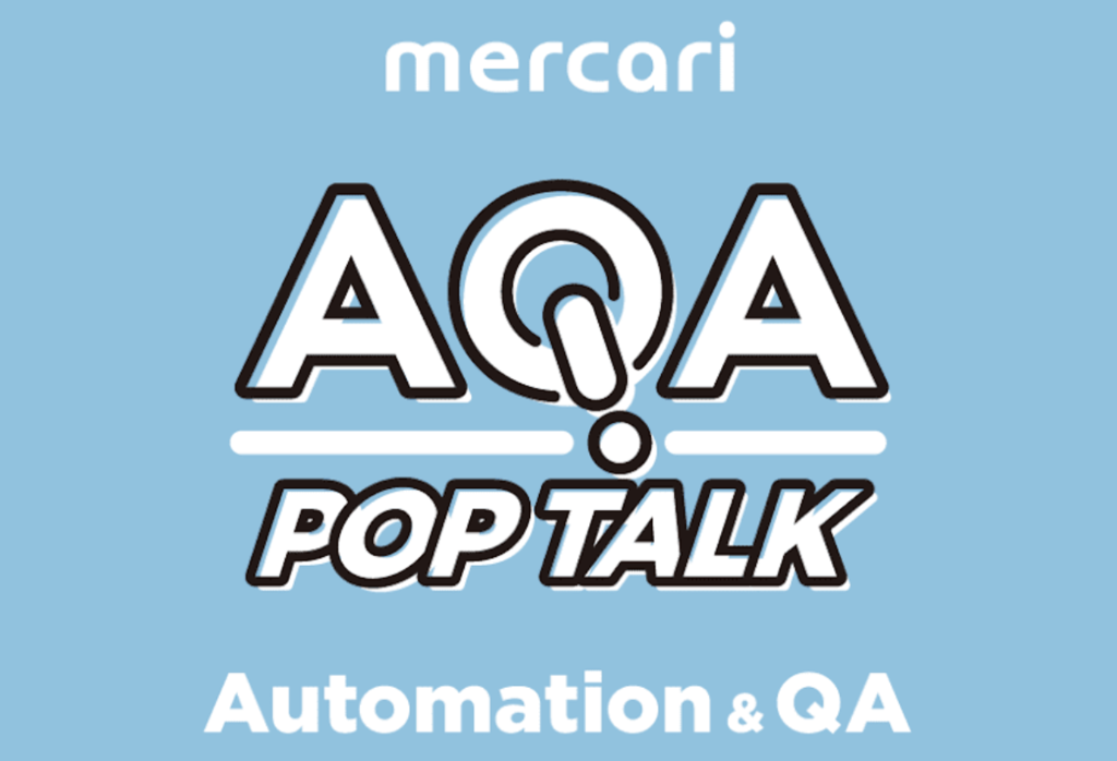 Mercari AQA Pop Talk #4: The Future of QA &amp; Test Automation