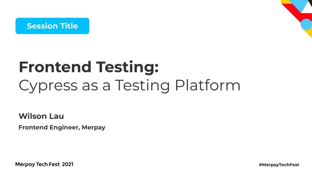 【書き起こし】Frontend Testing: Cypress as a Testing Platform &#8211; Wilson Lau【Merpay Tech Fest 2021】