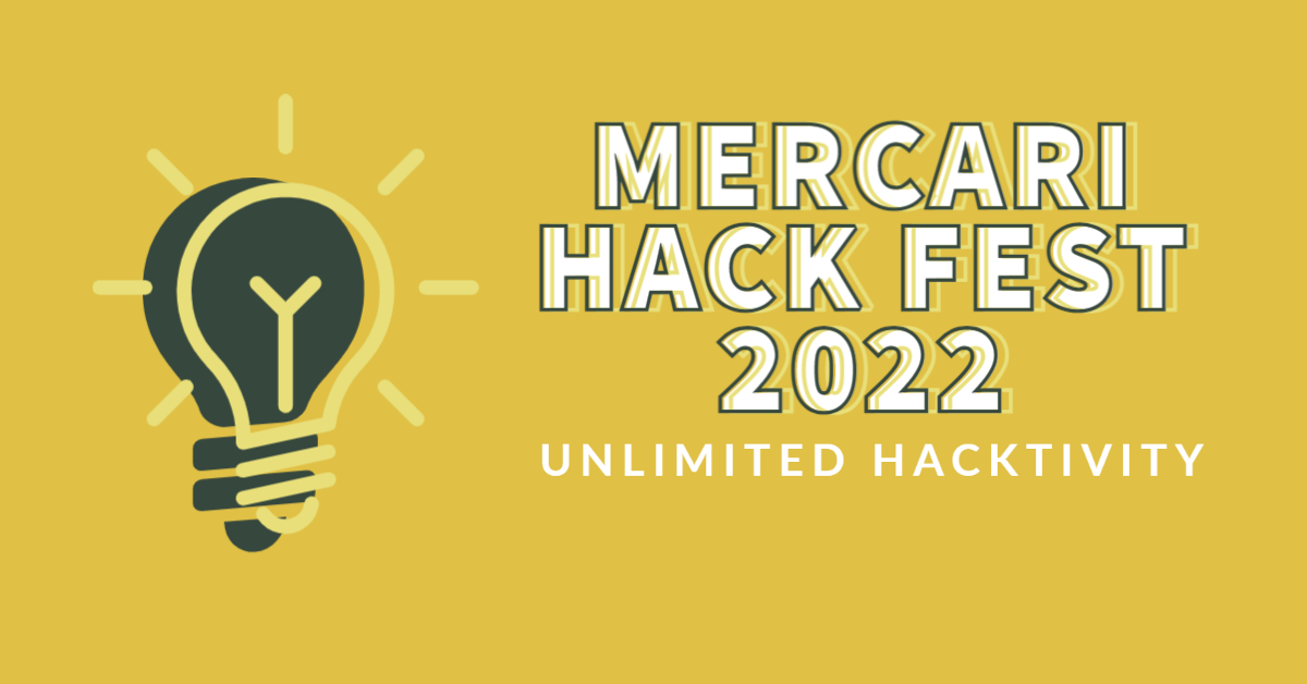 MERCARI HACK FEST 2022 : UNLIMITED HACKTIVITY TO UNLOCK HIDDEN POTENTIALS #MercariHackFest