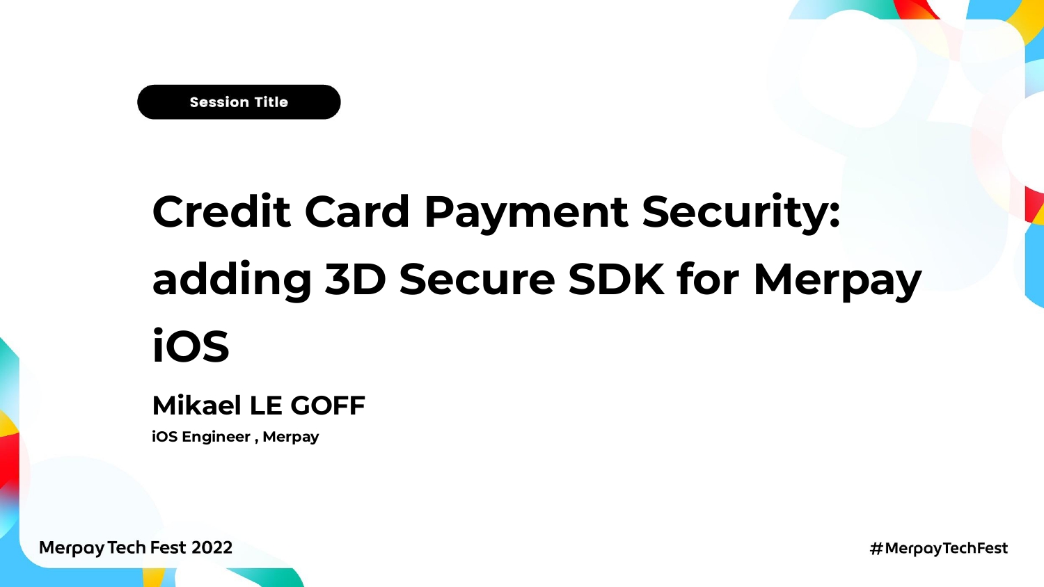 【書き起こし】Credit Card Payment Security: adding 3D Secure SDK for Merpay iOS – Mikael LE GOFF 【Merpay Tech Fest 2022】