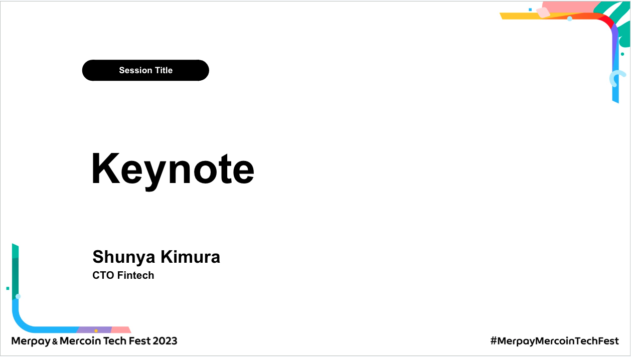 【書き起こし】Keynote – Shunya Kimura【Merpay &#038; Mercoin Tech Fest 2023】