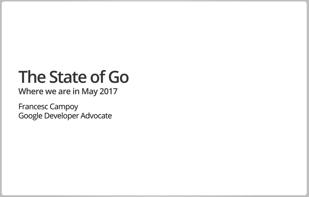 https://talks.golang.org/2017/state-of-go-may.slide