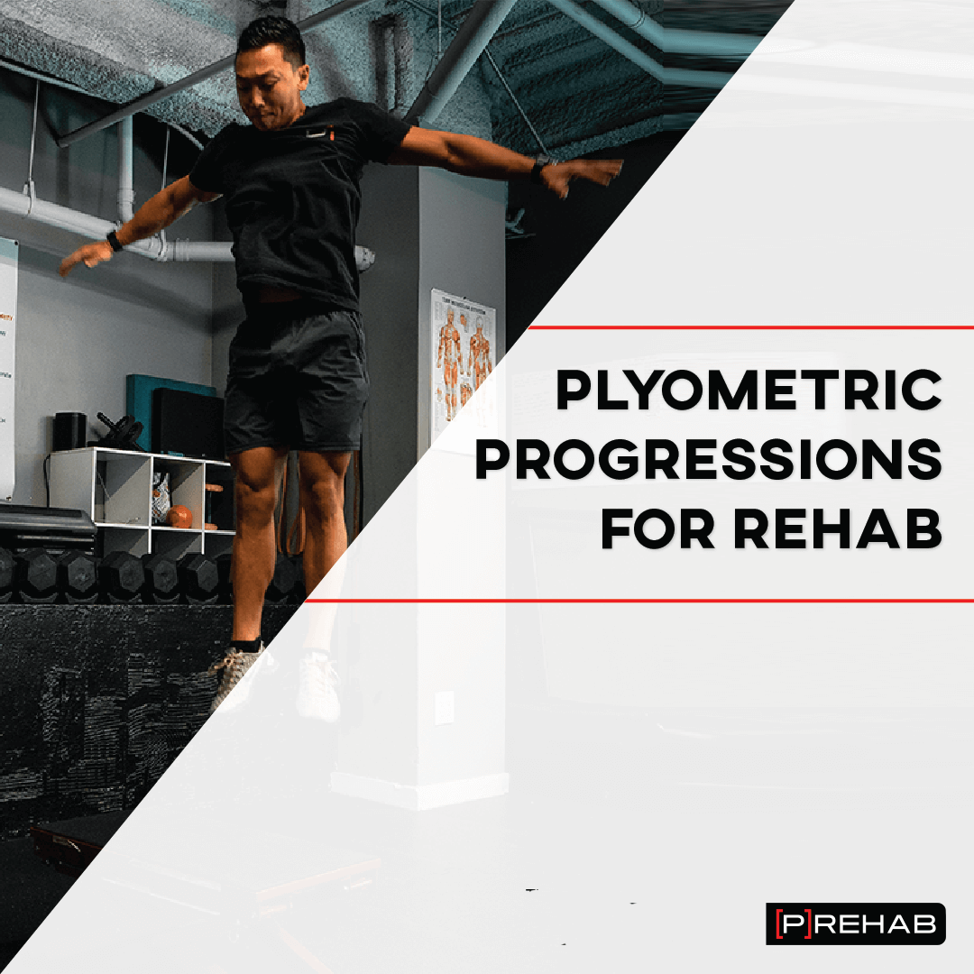 PLYOMETRIC PROGRESSIONS FOR REHAB