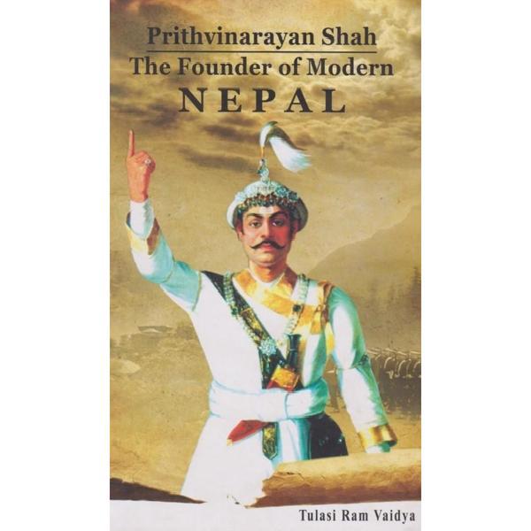 Best Deals For Prithvi Narayan Shah The Founder Of Modern Nepal By Tulasi Ram Vaidya In Nepal