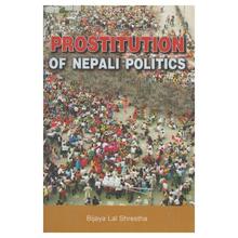 Prostitution Of Nepali Politics by Bijaya Lal Shrestha