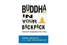 Buddha in Your Backpack: Everyday Buddhism for Teens (Franz Metcalf)