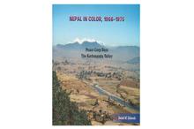 Nepal in Color, 1966-1975: Peace Corp Days the Kathmandu Valley-Daniel W. Edwards