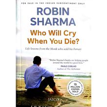 Who Will Cry When You Die? by Robin Sharma