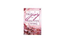 The True Joy of Positive Living - Norman Vincent Peale