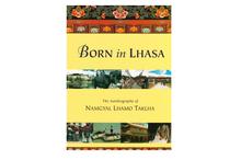 Born in Lhasa: The Autobiography of Namgyal Lhamo Taklha (Namgyal Lhamo Taklha)