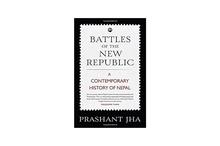 Battles of the New Republic: A Contemporary History of Nepal