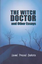 The Witch Doctor and Other Essays By Laxmi Prasad Devkota