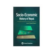 Socio-Economic History of Nepal by Laxmi Prasad Kharel