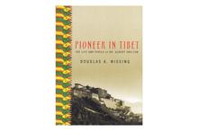 Pioneer in Tibet: The Life and Perils