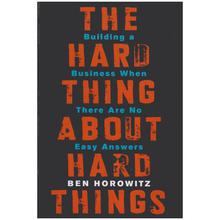 The Hard Thing About Hard Things by Ben Horowitz