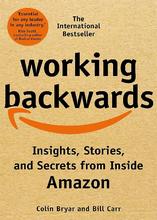 Working Backwards (Insights Stories And Secrets From Inside Amazon) - Colin Bryar And Bill Carr