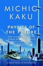 PHYSICS OF THE FUTURE BY MICHIO KAKU