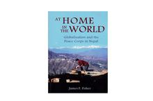 At Home In The World: Globalization and the Peace Corps in Nepal (James F. Fisher)