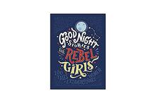 Good Night Stories For Rebel Girls - Elena Favilli, Francesca Cavallo