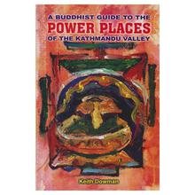 A Buddhist Guide To Power Places by Keith Dowman