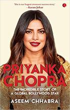 Priyanka Chopra: The Incredible Story of a Global Bollywood Star By Aseem Chhabra