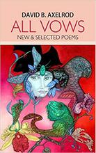 All Vows: New & Selected Poems By David B. Axelrod