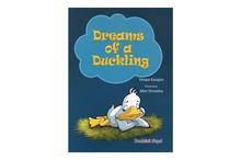 Dreams of a Duckling ( Vinaya Kasajoo)