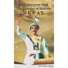 Prithvi Narayan Shah The Founder Of Modern Nepal by Tulasi Ram Vaidya