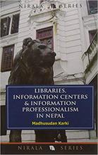 Libraries, Information Centers And Information Professionalism In Nepal By Madhusudan Karki 