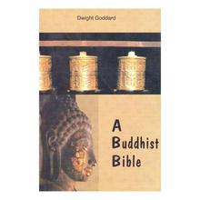 A Buddhist Bible by Dwight Goddard