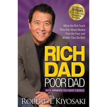 Rich Dad Poor Dad: What the Rich Teach their Kids About Money that the Poor and Middle Class Do Not! (With Updates for Today's World) by Robert T Kiyosaki