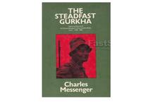 The Steadfast Gurkha; Historical Record of 6th Queen Elizabeth's Own Gurkha Rifles 1948-1982 (Volume 3)-Charles Messenger