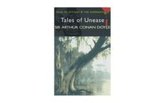Tales of Unease: Tales of Mystery & The Supernatural - Sir Arthur Conan Doyle