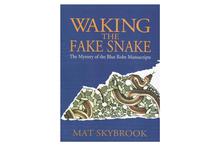 Walking the Fake Snake: The Mystery of the Blue Robe Manuscripts-Mat Skybrook